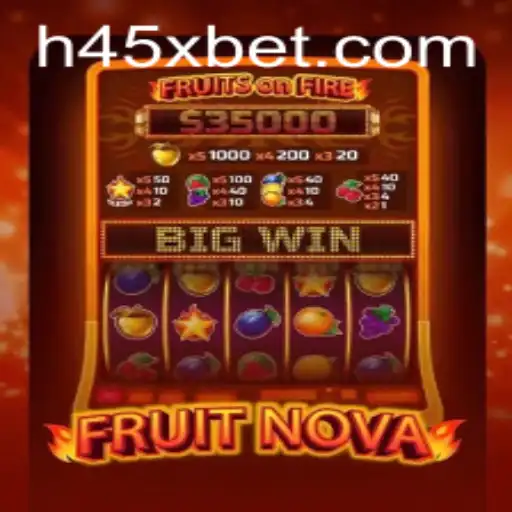 Descubra o Empolgante Mundo de FruitNova e 45Xbet